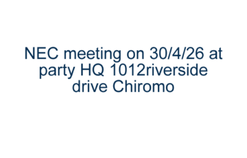NEC meeting on 30/4/26 at party HQ 1012riverside drive Chiromo